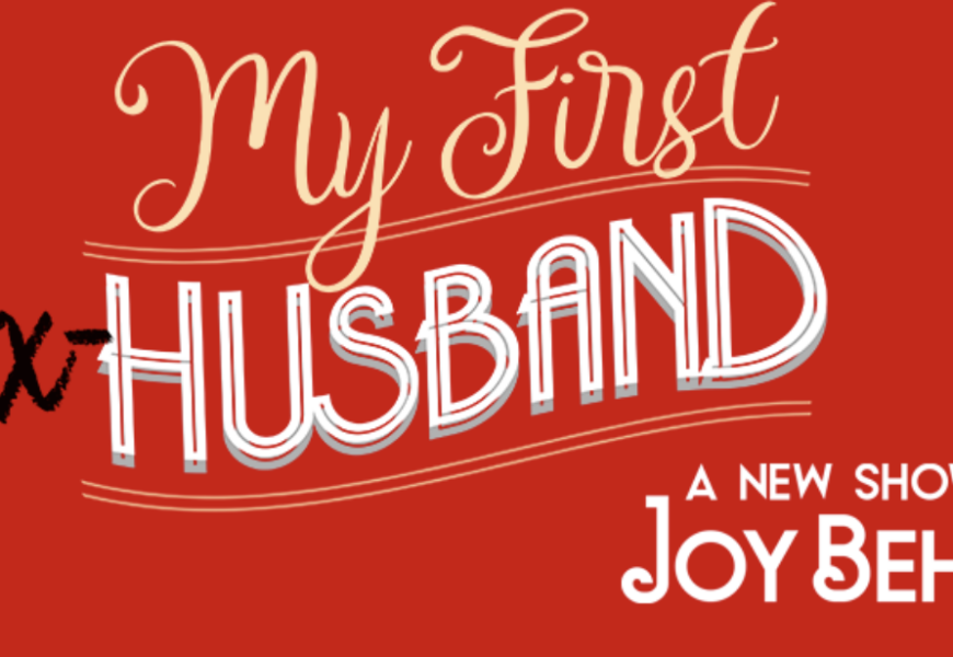“My First Ex-Husband” Transforms True Stories of Failed Couples Into Hilarious Comedic Opportunities